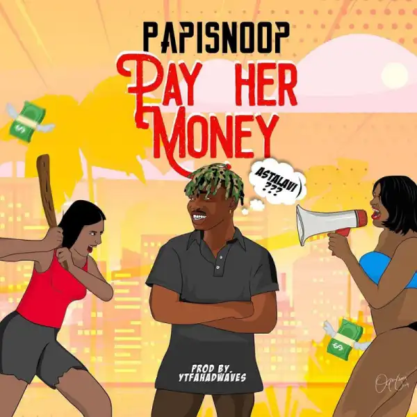 Papisnoop - Pay Her Money ft. Naira Marley